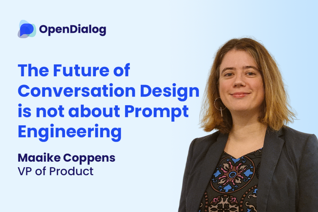 The Future of Conversation Design is not about Prompt Engineering, Maaike Coppens