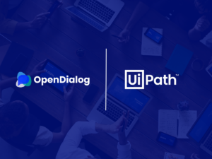 OpenDialog Joins UiPath Marketplace as Advanced Technology Partner